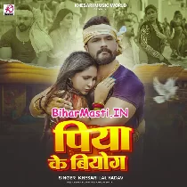 Piya Ke Biyog (Khesari Lal Yadav)